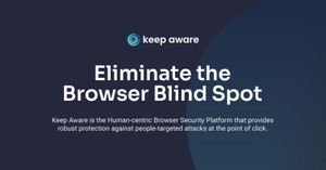 Keep Aware Raises $2.4 Million to Eliminate the Browser Blind Spot with Human-Centric Security